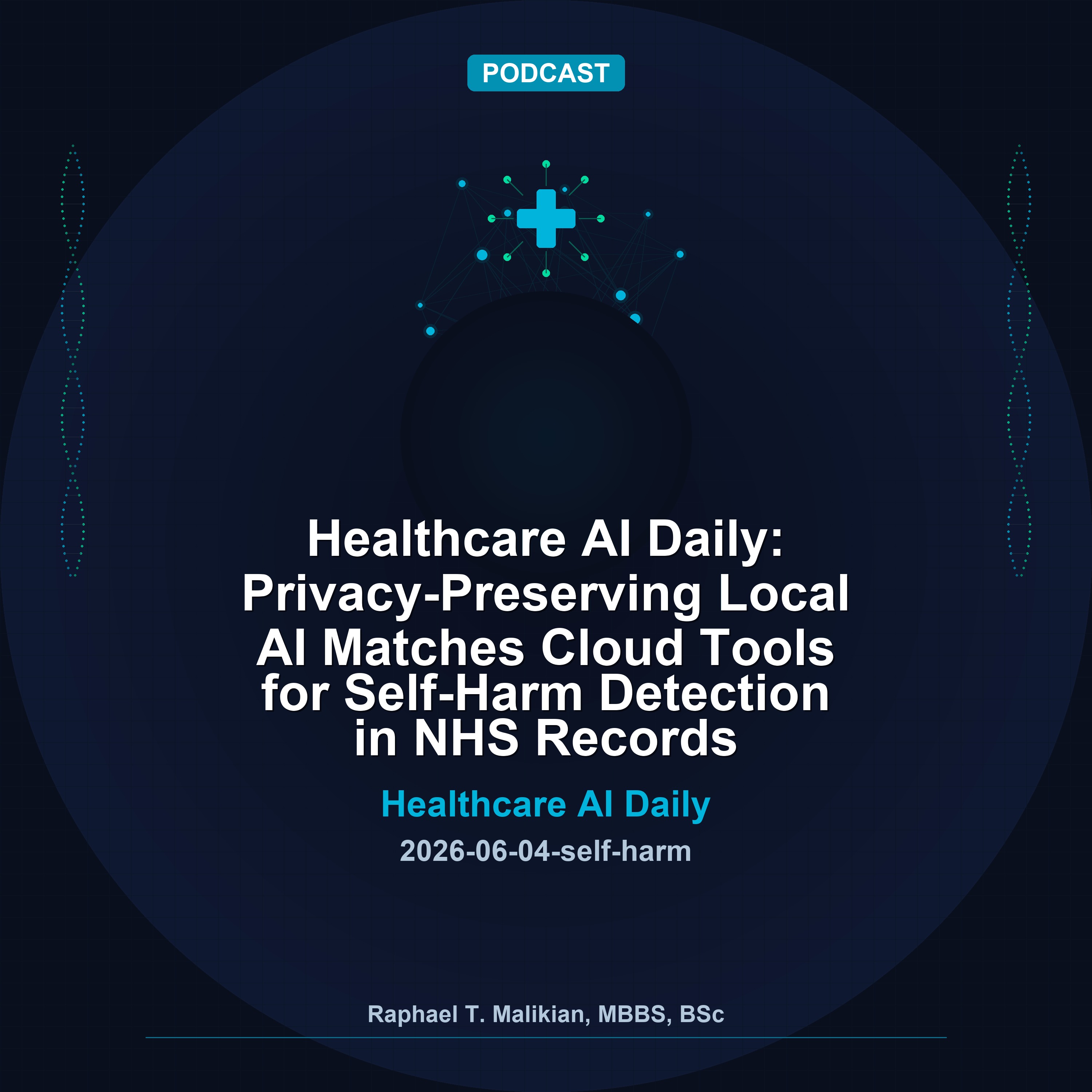 Healthcare AI Daily: Privacy-Preserving Local AI Matches Cloud Tools for Self-Harm Detection in NHS Records episode artwork