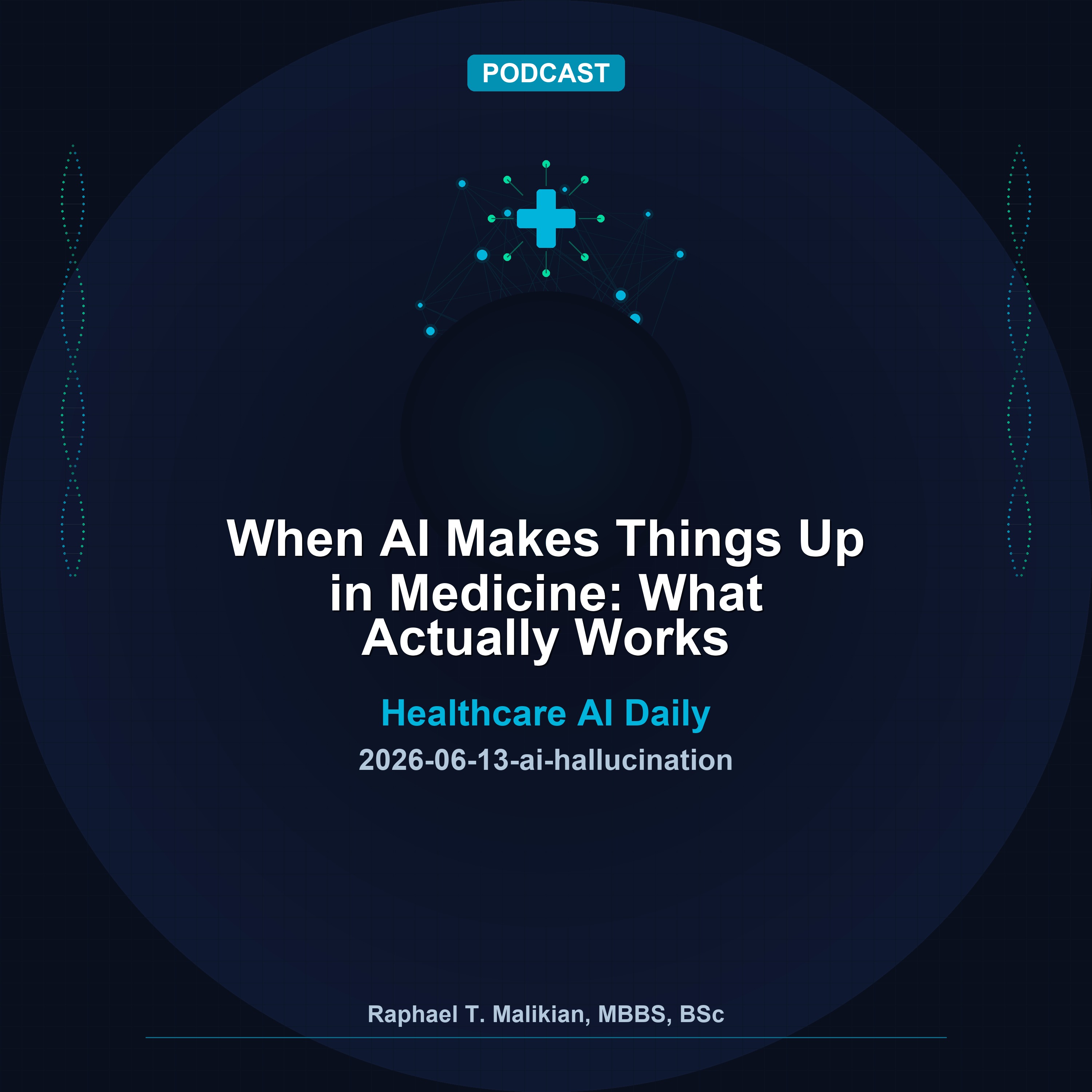 When AI Makes Things Up in Medicine: What Actually Works | Healthcare AI Daily episode artwork